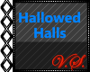 ~V~ Hallowed Halls