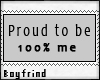 !bf- Proud to be me 100%