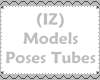(IZ) Models Poses Tubes