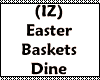 (IZ) Easter Baskets Dine