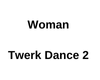 F Twerk Dance 2