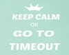 Keep Calm or Time Out