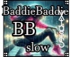 BaddieBaddie -SLOW