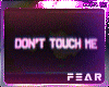 DoNt ToUcH mE!!