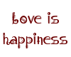 Love is happiness