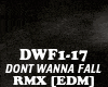 RMX[EDM]DONT WANNA FALL