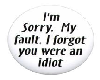 Sorry_Forgot_you_Idiot