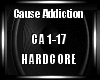 Cause Addiction Hardcore