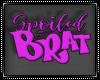 Spoiled BRAT Head Sign