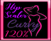 ~120% Curvy Hip Scaler~