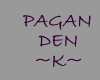 Pagan Den ~K~