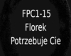 Florek Potrzebuje Cie