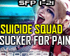 Sucker For Pain -S Squad