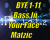*(BYF)Bass In Your Face*