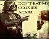 Dont eat my Cookies