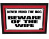 Beware of Wife Sign