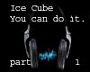 Ice Cube part 1