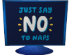 S}No Naps Sign