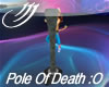 Pole Of Death :O