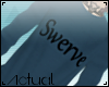 ☯: Swerve [Request]