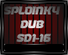 Sploinky Dub