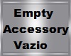 Empty Accessory Vazio