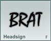 Headsign BRAT