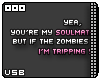 Zombies = trip you #2..