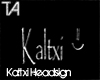 Kaltxi Headsign