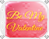 *D* Be My Valentine Sign