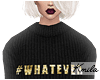 |K #Whatever Sweater