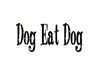 Dog Eat Dog Black