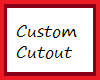 MrCMrs Custom Cutout