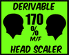 {J} 170 %Head Scaler