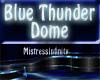Blue Thunder Dome