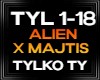 Alien x Majtis TYLKO TY