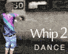 The WHIP Dance 2: action