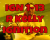 R Kelly Ignition