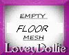 MESH Empty floor