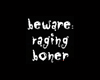 Beware Raging 
