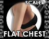 ! 139 Flat Chest Scaler