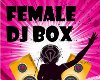 Female DJ Box