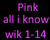 Pink all i know