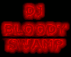 DJ BLOODY SWAMP DOME