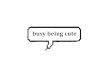 *Busy being cute Bubble*