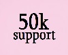50k support <3