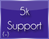 {-} 5k Support