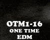 EDM-ONE TIME
