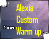 Alexia Custom Warm Up