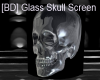 [BD] Glass Skull Screen